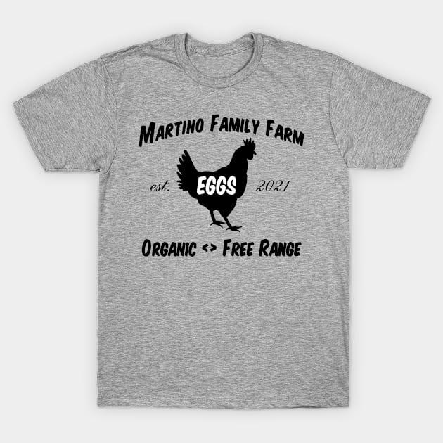 Martino Farm - Fresh Organic Eggs T-Shirt by Joe G Martino